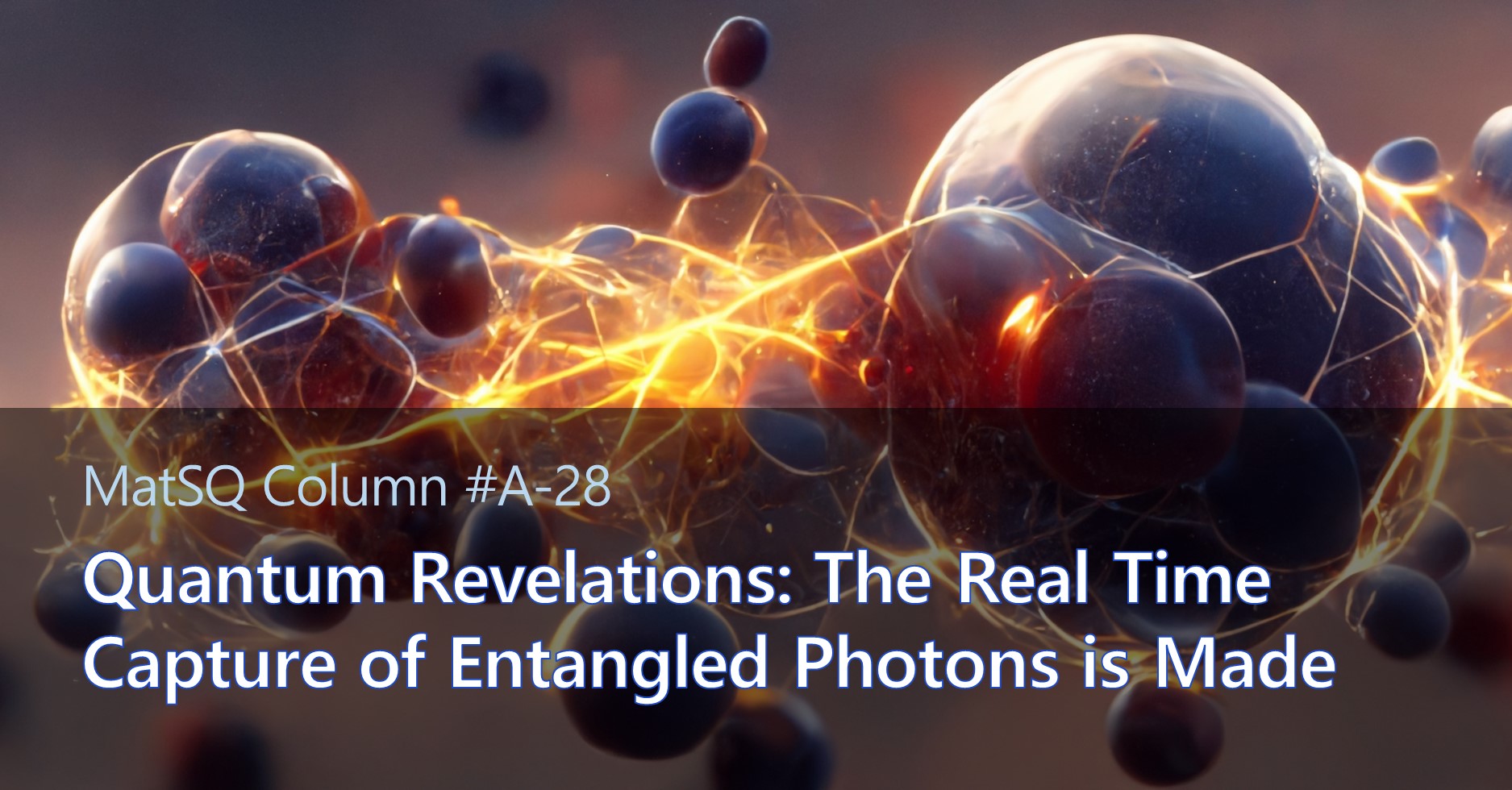 Quantum Revelations: The Real Time Capture Of Entangled Photons Is Made ...